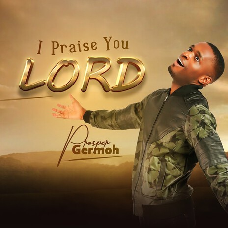 I Praise You Lord | Boomplay Music