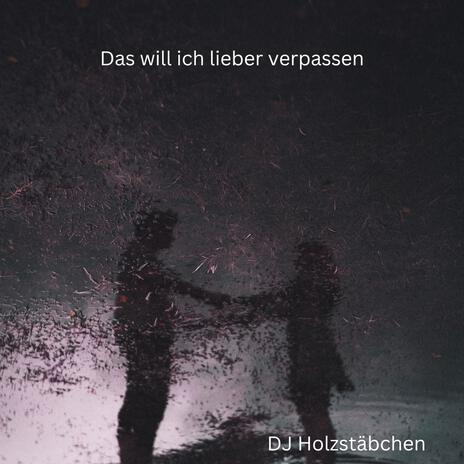 Das will ich lieber verpassen | Boomplay Music