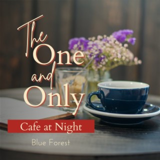 The One and Only - Cafe at Night