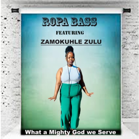 What a Mighty God We Serve ft. ZAMOKUHLE ZULU | Boomplay Music