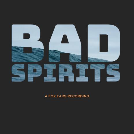 Bad Spirits