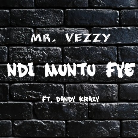 Ndi Muntu Fye ft. Dandy Krazy | Boomplay Music