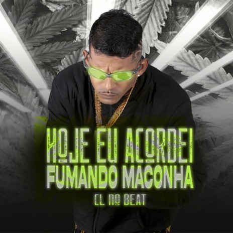 Hoje Eu Acordei Fumando Maconha | Boomplay Music