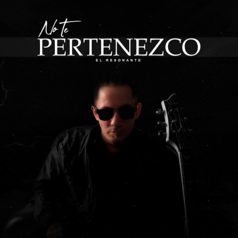 No Te Pertenezco | Boomplay Music