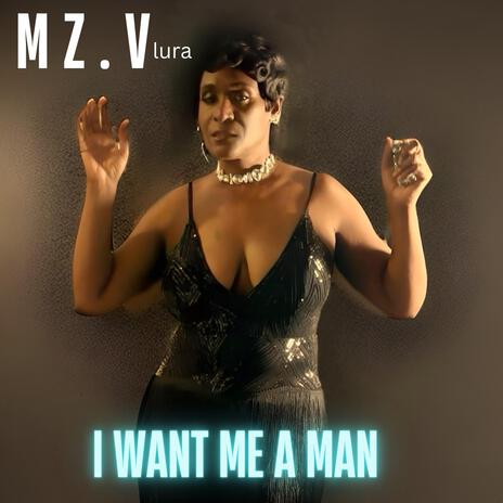 I Want Me A Man | Boomplay Music