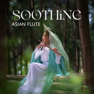 Soothing Asian Flute: Entering the Tao Path, Flute Dreaming Music, Restful Soul and Purification