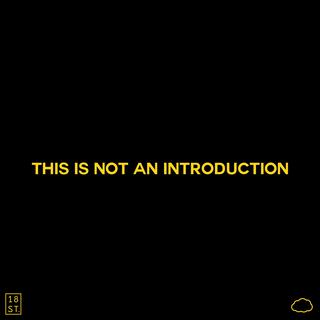 THIS IS NOT AN INTRODUCTION