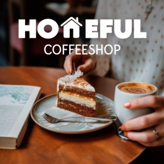 Homeful Coffeeshop: Snug Jazz for Coffeeshops, Relax with Hot Cup of Coffee and Homemade Cake