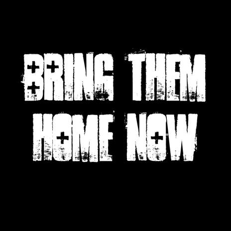 Bring Them Home Now | Boomplay Music