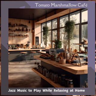 Jazz Music to Play While Relaxing at Home