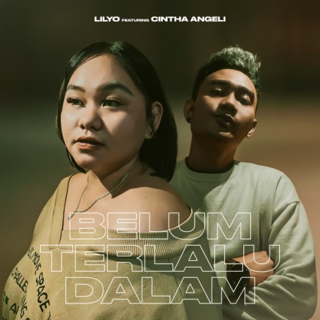 Belum Terlalu Dalam ft. Cintha Angeli | Boomplay Music