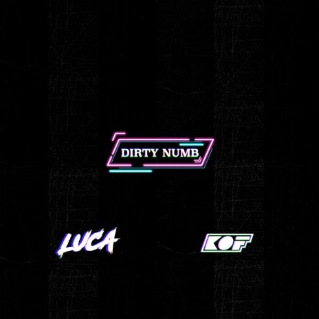 Dirty Numb ft. KOF | Boomplay Music