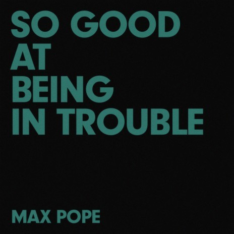 So Good At Being In Trouble | Boomplay Music