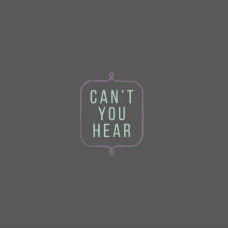 Cant You Hear | Boomplay Music