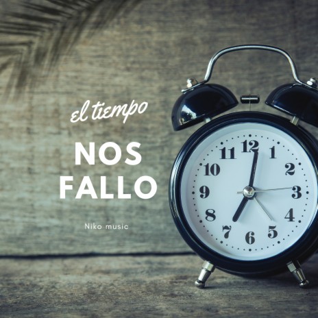 EL TIEMPO NOS FALLO | Boomplay Music