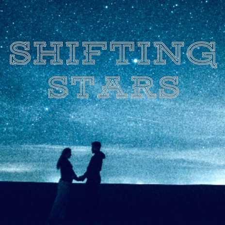SHIFTING STARS | Boomplay Music