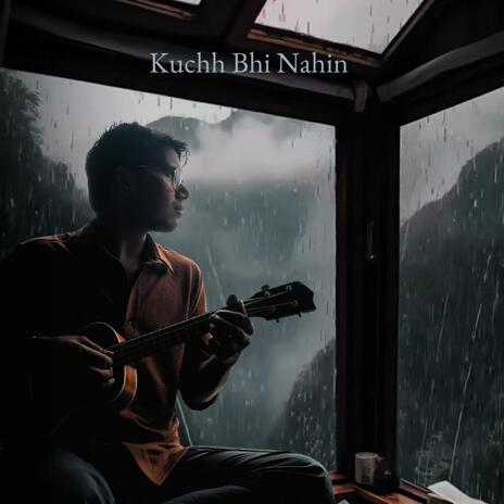 Kuchh Bhi Nahin | Boomplay Music