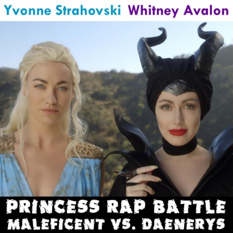 Maleficent vs. Daenerys (Princess Rap Battle) [feat. Yvonne Strahovski] | Boomplay Music