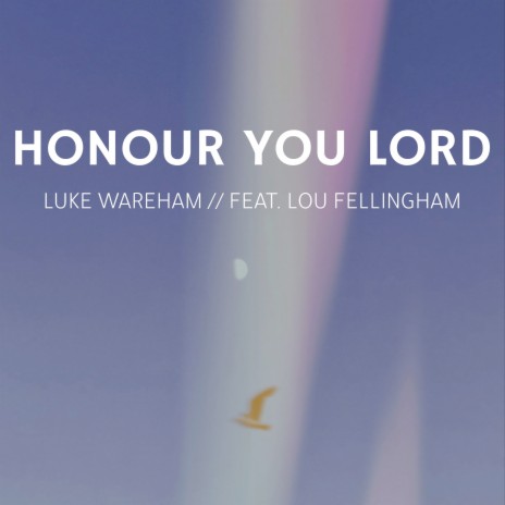 Honour You Lord ft. Lou Fellingham