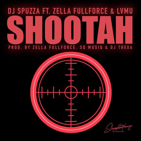 SHOOTAH ft. Zella Fullforce, Lvmu, Sq Music & Thexa | Boomplay Music