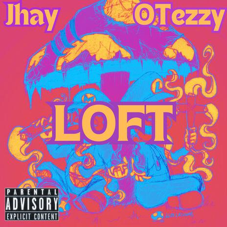 LOFT ft. O Tezzy | Boomplay Music