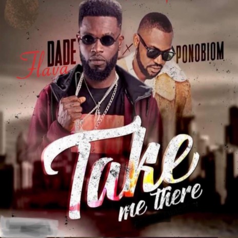 Take Me There ft. Ponobiom | Boomplay Music