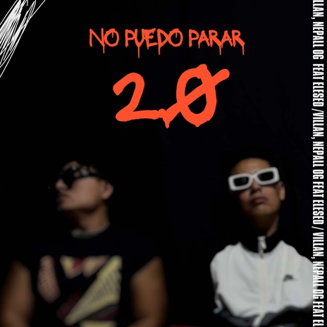 No puedo parar 2.0 (2024 Remastered Version) ft. Nepall OG & eleseD | Boomplay Music