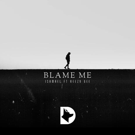 Blame Me ft. Reezy Gee | Boomplay Music