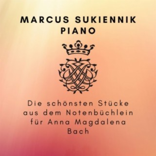 Die schönsten Stücke aus dem Notenbüchlein für Anna Magdalena Bach