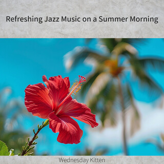 Refreshing Jazz Music on a Summer Morning