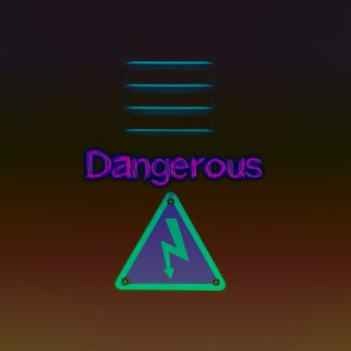 Dangerous