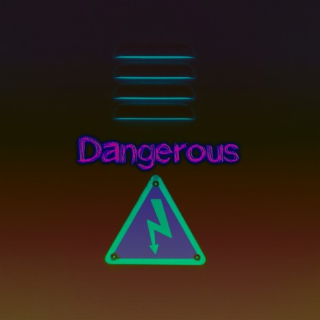 Dangerous | Boomplay Music