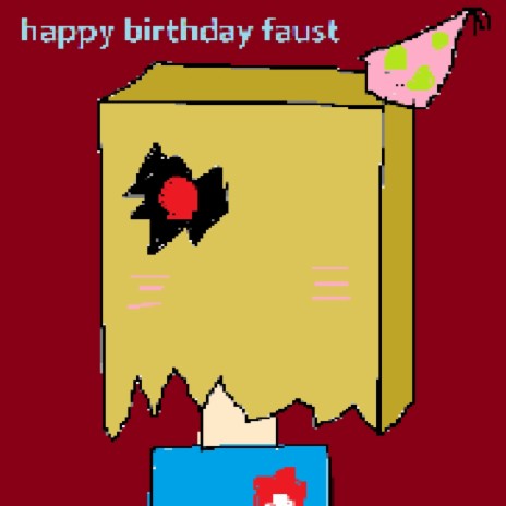 happy birthday faust (r3mix)