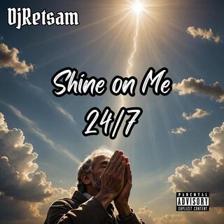 Shine on Me 24/7