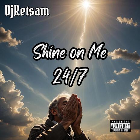 Shine on Me 24/7 | Boomplay Music