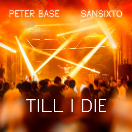 Till I Die ft. Sansixto | Boomplay Music