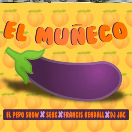 El Muñeco ft. Serg, Francis Kendall & Dj Jac | Boomplay Music