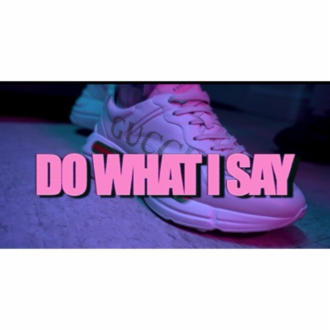 DO WHAT I SAY ft. Melly Kash | Boomplay Music