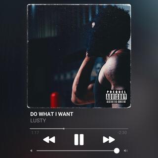 Do What I Want lyrics | Boomplay Music