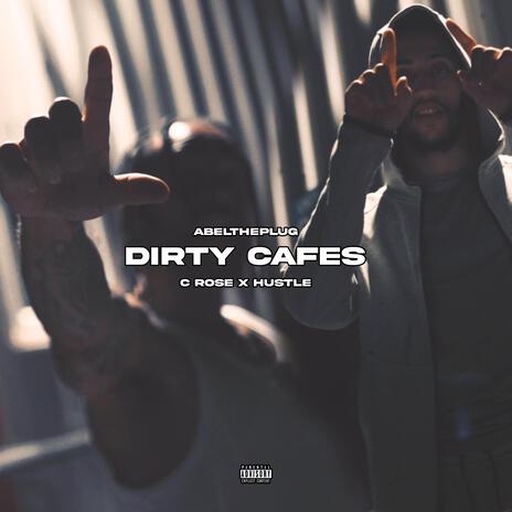 Dirty Cafes ft. C rose & Hustle | Boomplay Music