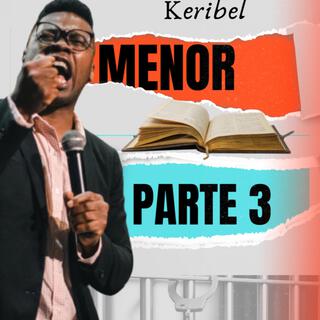 MENOR/MENOR_LA PARTE 3