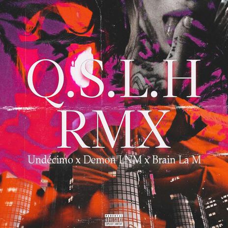 Q.S.L.H RMX ft. Demon LNM & Brain La M | Boomplay Music