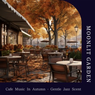 Cafe Music in Autumn-Gentle Jazz Scent