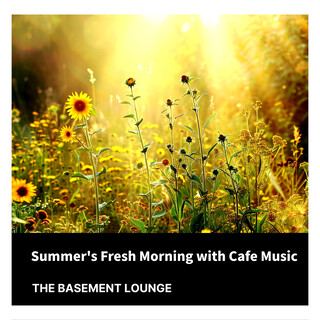 Summer's Fresh Morning with Cafe Music