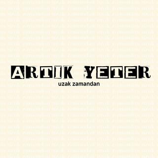 Artık Yeter lyrics | Boomplay Music