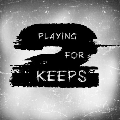Playing For Keeps 2 | Boomplay Music