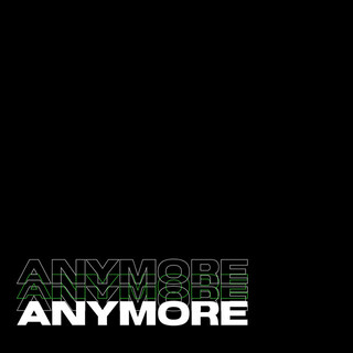 Anymore