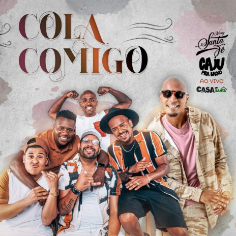 Cola Comigo (Casa Do Santa, Ao Vivo) ft. Caju Pra Baixo | Boomplay Music