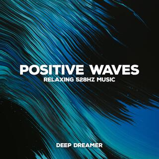 Positive Waves (Relaxing 528Hz Music)