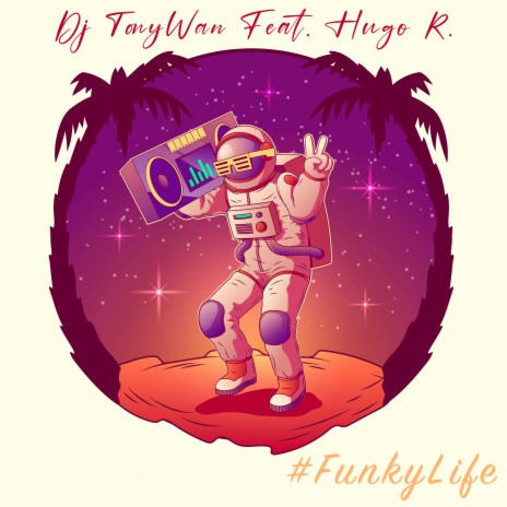 Funky Life ft. Hugo R. | Boomplay Music